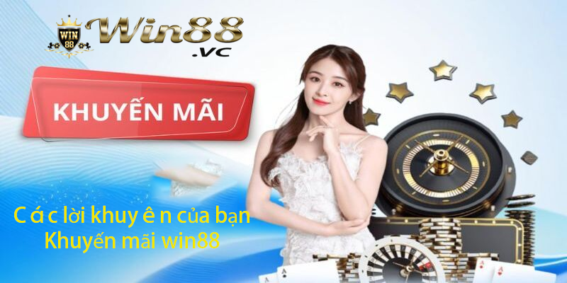 Các lời khuyên của bạn Khuyến mãi win88