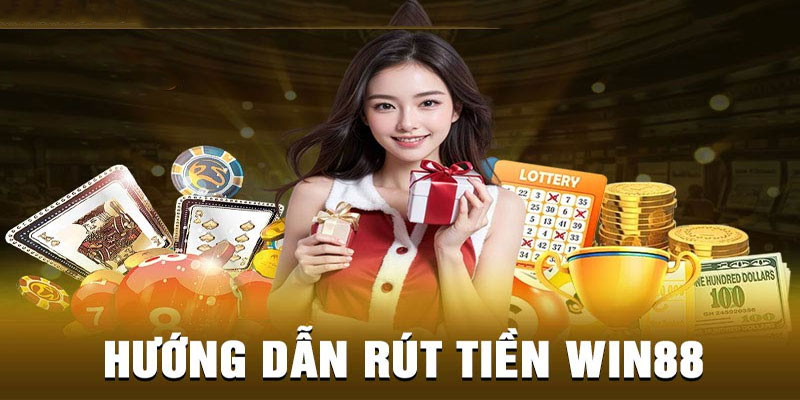 Cách thực hiện rút tiền trên Win88