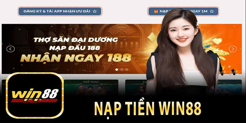 Quy trình nạp tiền vào Win88 - Đơn giản và nhanh chóng